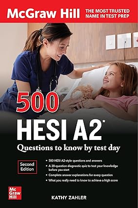 500 HESI A2 Questions To Know By Test Day 2nd Edition By Kathy A. Zahler