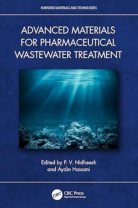 Advanced Materials for Pharmaceutical Wastewater Treatment 1st Edition By Nidheesh P.V