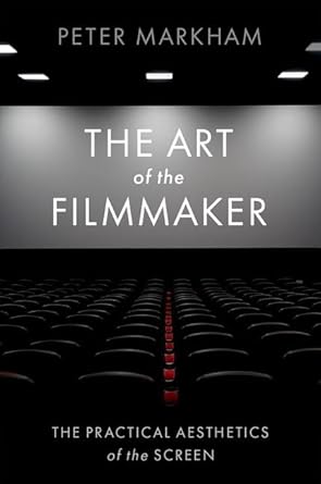 Art of the Filmmaker 1st Edition By Peter Markham
