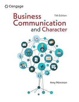 Business Communication and Character 11th Edition By Amy Newman