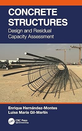 Concrete Structures Design and Residual Capacity Assessment 1st Edition By Enrique Hernández-Montes