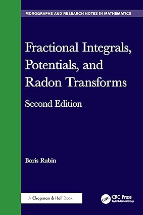 Fractional Integrals Potentials and Radon Transforms 2nd Edition By Boris Rubin