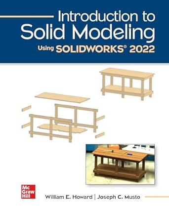 Introduction to Solid Modeling Using SOLIDWORKS 2022 1st Edition By William Howard