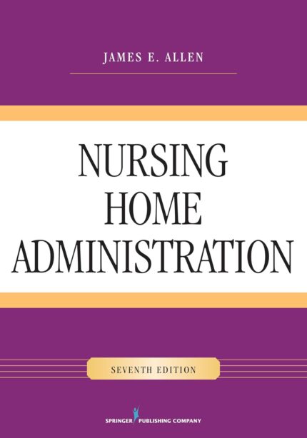 Nursing Home Administration 7th Edition By James Allen