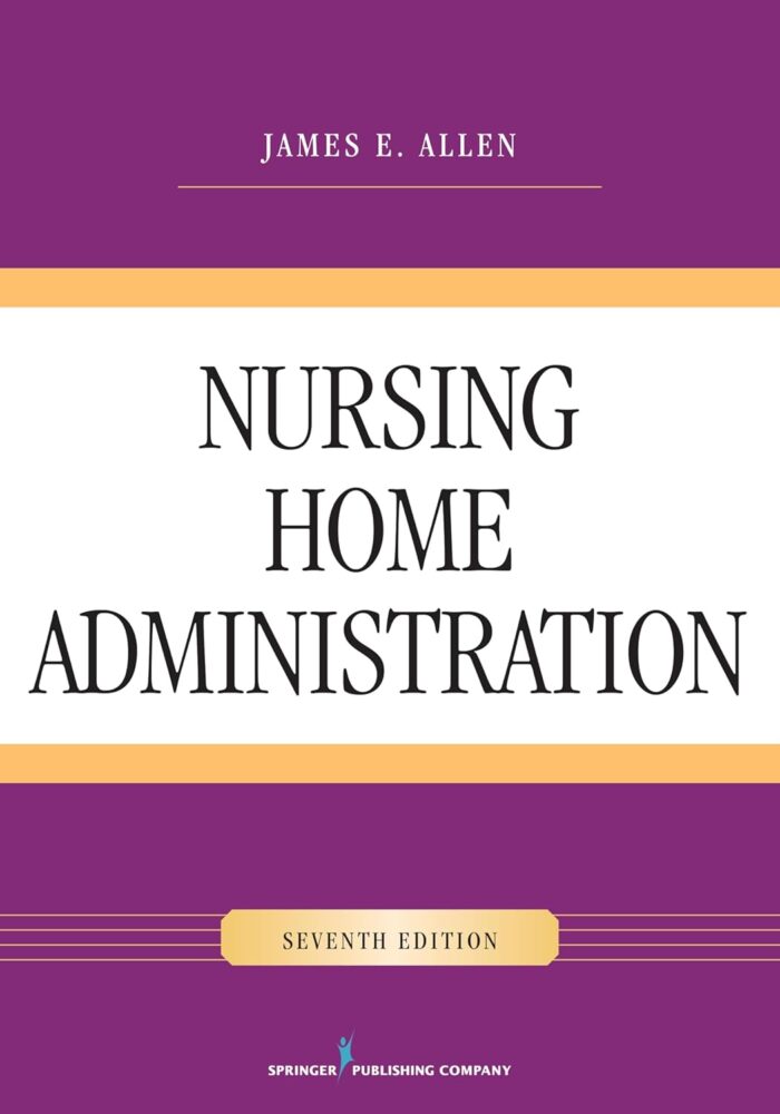 Nursing Home Administration 7th Edition By James Allen