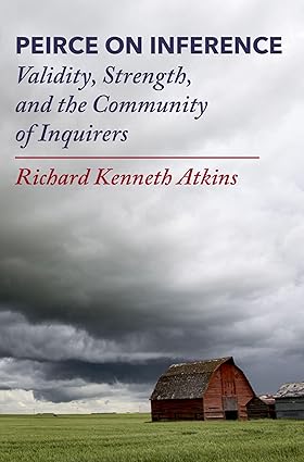Peirce on Inference 1st Edition By Richard Kenneth Atkinz