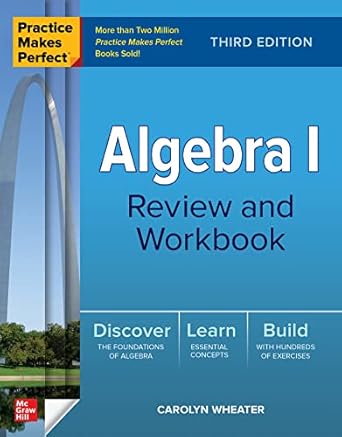 Practice Makes Perfect Algebra I Review And Workbook 3rd Edition By Carolyn Wheater