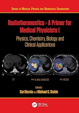 Radiotheranostics A Primer for Medical Physicists I Physics Chemistry Biology and Clinical Applications 1st Edition By Michael G.