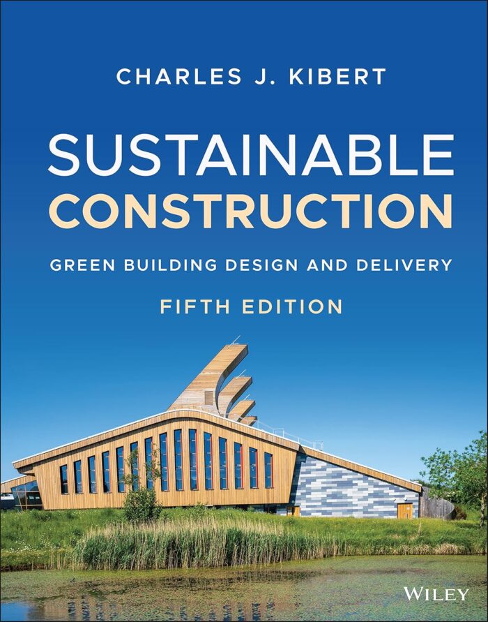 Sustainable Construction Green Building Design and Delivery 5th Edition By Charles J. Kibert