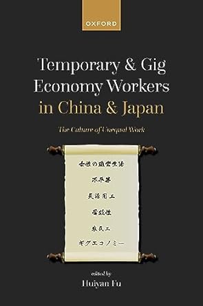 Temporary and Gig Economy Workers in China and Japan 1st Edition By Huiyan Fu