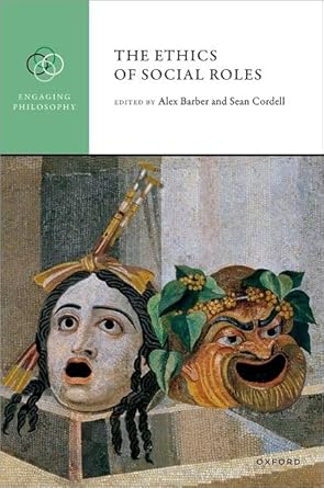 The Ethics of Social Roles 1st Edition By Alex Barber