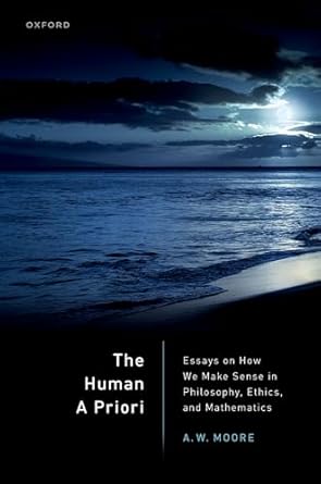 The Human A Priori Essays on How We Make Sense in Philosophy