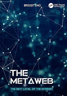 The Metaweb The Next Level of the Internet 1st Edition By Bridgit Dao