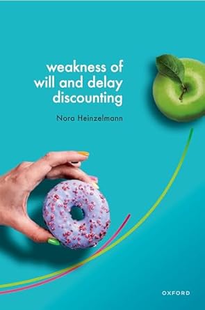 Weakness of Will and Delay Discounting 1st Edition By Nora Heinzelmann