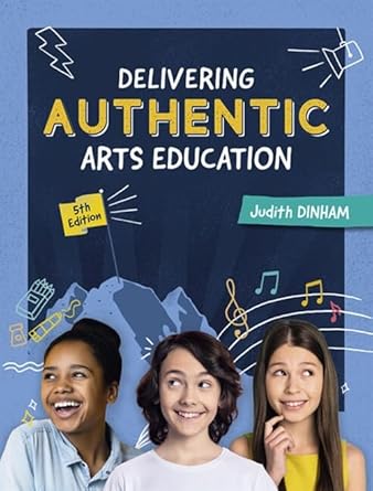 eBook For Delivering Authentic Arts Education 5th Edition By Judith Dinham