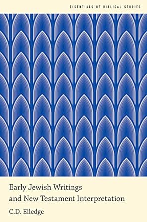eBook For Early Jewish Writings and New Testament Interpretation 1st Edition By Elledge