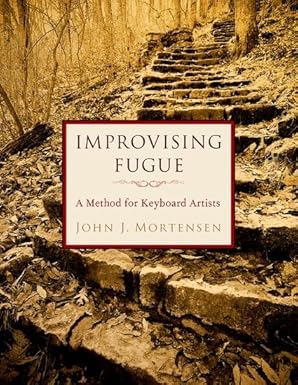 eBook For Improvising Fugue A Method for Keyboard Artists 1st Edition By John Mortensen