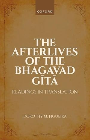 eBook For The Afterlives of the Bhagavad Gita 1st Edition By Prof Dorothy Figueira
