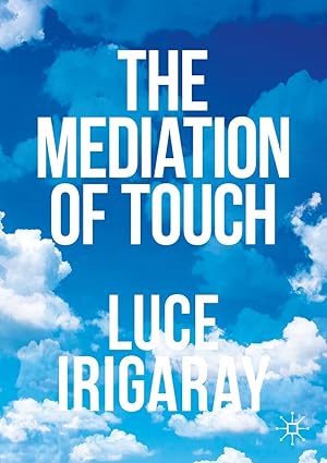 eBook For The Mediation of Touch 1st Edition By Luce Irigaray