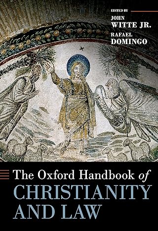 eBook For The Oxford Handbook of Christianity and Law 1st Edition By John Witte
