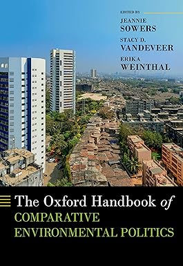 eBook For The Oxford Handbook of Comparative Environmental Politics 1st Edition By Jeannie Sowers