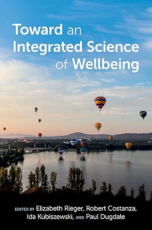 eBook For Toward an Integrated Science of Wellbeing 1st Edition By Elizabeth Rieger