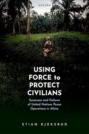 eBook For Using Force to Protect Civilians 1st Edition By Stian Kjeksrud