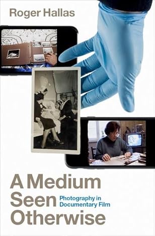 eBook For A Medium Seen Otherwise Photography in Documentary Film 1st Edition By Roger Hallas