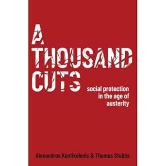 eBook For A Thousand Cuts Social Protection in the Age of Austerity 1st Edition By Alexandros Kentikelenis