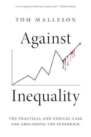 eBook For Against Inequality The Practical and Ethical Case for Abolishing the Superrich 1st Edition By Tom Malleson