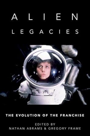 eBook For Alien Legacies The Evolution of the Franchise 1st Edition By Nathan Abrams and Gregory Frame