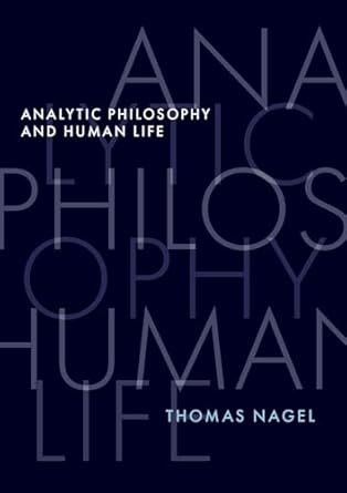 eBook For Analytic Philosophy and Human Life 1st Edition By Thomas Nagel