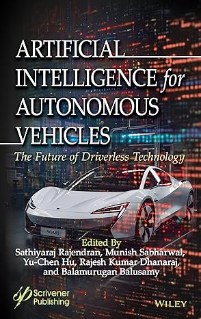 eBook For Artificial Intelligence for Autonomous Vehicles The Future of Driverless Technology 1st Edition By Sathiyaraj Rajendran