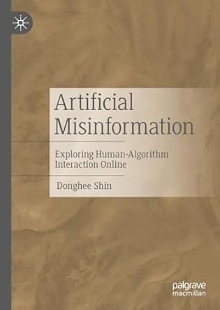 eBook For Artificial Misinformation Exploring Human-Algorithm Interaction Online 1st Edition By Donghee Shin