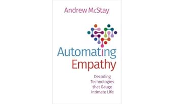 eBook For Automating Empathy Decoding Technologies that Gauge Intimate Life 1st Edition By Andrew McStay