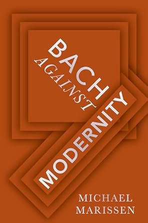 eBook For Bach against Modernity 1st Edition By Michael Marissen