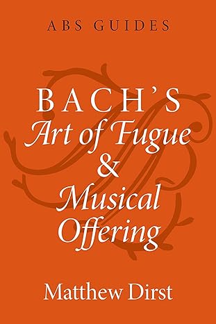 [eBook] [PDF] For Bach's Art of Fugue and Musical Offering 1st Edition By Matthew Dirst