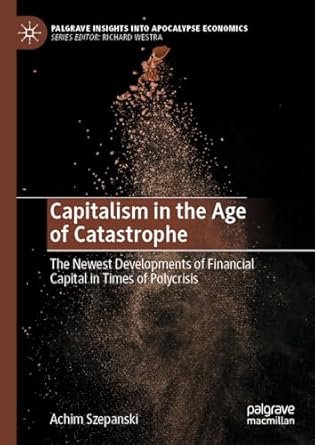 eBook For Capitalism in the Age of Catastrophe The Newest Developments of Financial Capital in Times of Polycrisis 1st Edition