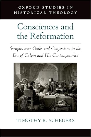 eBook For Consciences and the Reformation 1st Edition By Timothy Scheuers