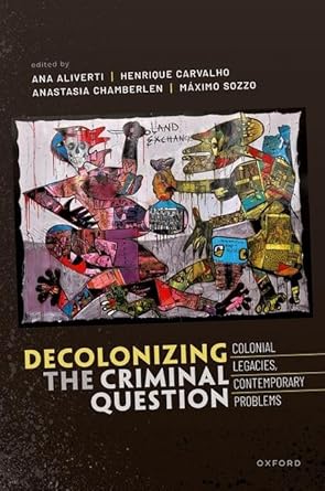 eBook For Decolonizing the Criminal Question Colonial Legacies