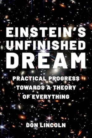 eBook For Einstein's Unfinished Dream Practical Progress Towards a Theory of Everything 1st Edition By Don Lincoln