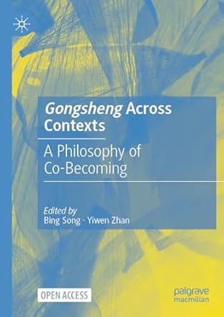 eBook For Gongsheng Across Contexts A Philosophy of Co-Becoming 1st Edition By Bing Song
