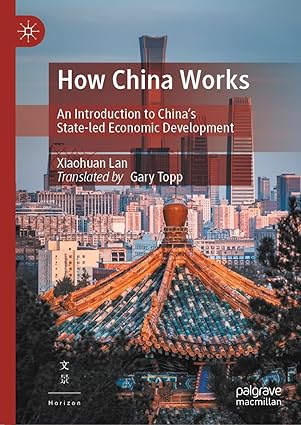 [eBook] [PDF] For How China Works An Introduction to China’s State-led Economic Development 1st Edition By Xiaohuan Lan Gary Topp