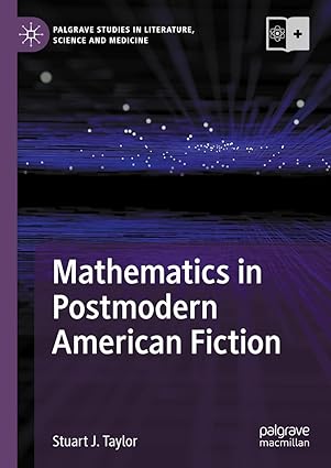 eBook For Mathematics in Postmodern American Fiction 1st Edition By Stuart J. Taylor