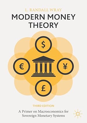 eBook For Modern Money Theory A Primer on Macroeconomics for Sovereign Monetary Systems 3rd Edition By L. Randall Wray