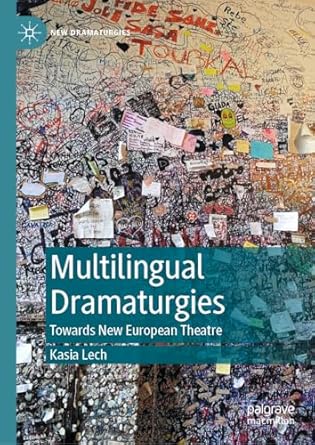 eBook For Multilingual Dramaturgies Towards New European Theatre 1st Edition By Kasia Lech