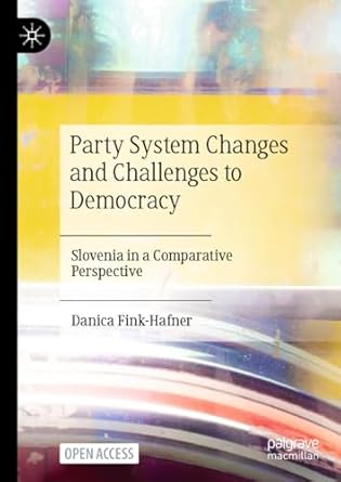 eBook For Party System Changes and Challenges to Democracy Slovenia in a Comparative Perspective 1st Edition By Danica Fink-Hafner