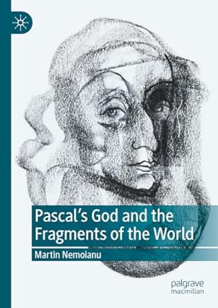 eBook For Pascal's God and the Fragments of the World 1st Edition By Martin Nemoianu