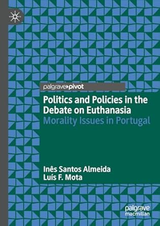eBook For Politics and Policies in the Debate on Euthanasia Morality Issues in Portugal 1st Edition By Inês Santos Almeida