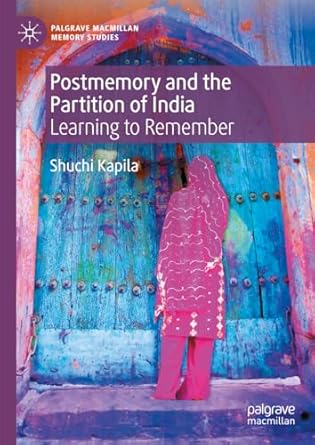 eBook For Postmemory and the Partition of India Learning to Remember 1st Edition By Shuchi Kapila